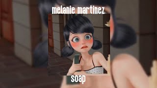 soap ~ melanie martinez ~ slowed