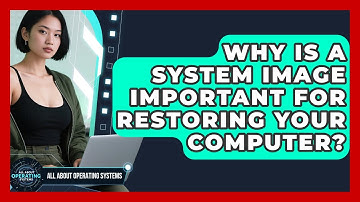 Why Is A System Image Important For Restoring Your Computer? - All About Operating Systems