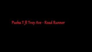 Pusha T ft Troy Ave - Road Runner