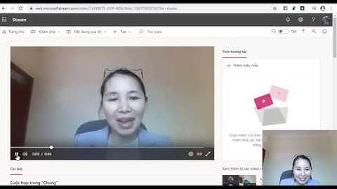 Hướng dẫn ghi lại và xem lại nội dung bài học trực tuyến từ Microsoft Teams và Microsoft Stream