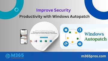 Improve Security and Productivity with Windows Autopatch!