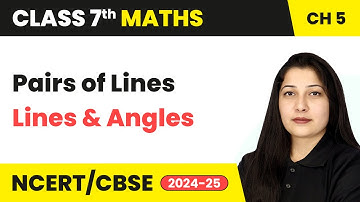 Pairs of Lines - Lines and Angles | Class 7 Mathematics Chapter 5 | CBSE 2024-25
