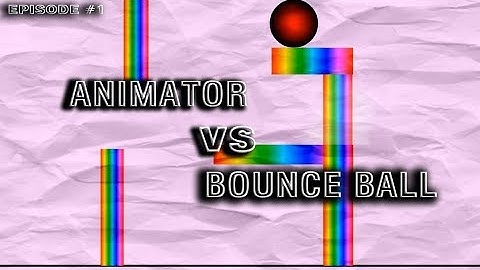 ANIMATOR vs BOUNCING BALL - EPISODE #1