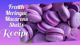 : MACARONS RECIPE!! French Meringue Macarons shells RECIPE !!! .   !