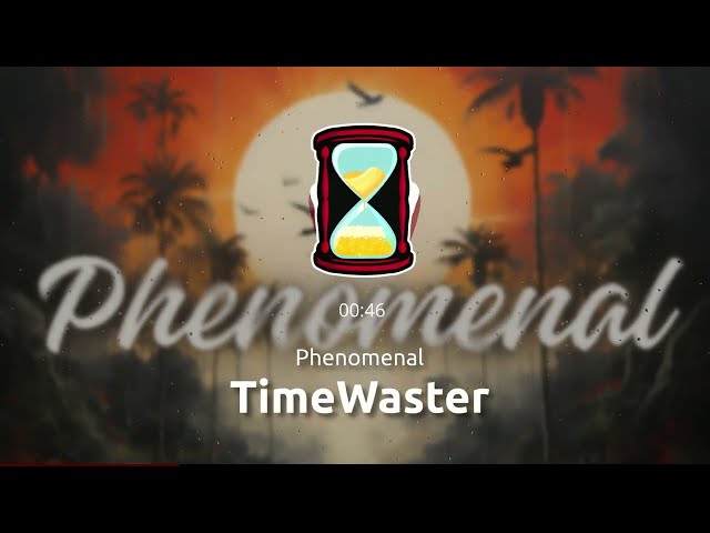 TimeWaster - Phenomenal