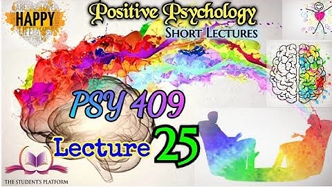 PSY409 || Lecture 25 || Positive Psychology || Short Lecture || VU Lectures