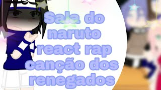 Sala Naruto React A Rapcanção Dos Renegados
