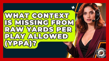What Context Is Missing From Raw Yards Per Play Allowed (YPPA)? - Gridiron Data Digest