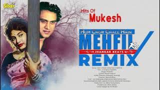 Hits Of Mukesh | Hum Chor Chale Hain Mehfil Ko | #mukesh | Jhankar Beats Remix | By Silver Stereo