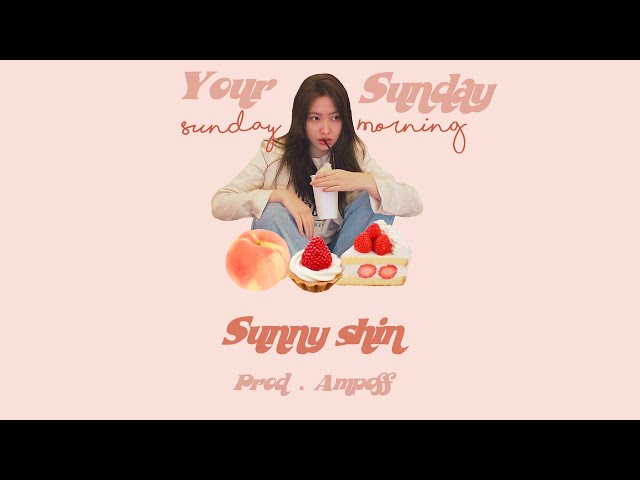 Your Sunday ꒰ SundayMorning ꒱ – Sunny shin | lyrics class=