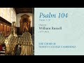 Psalm 104 (vv.1-10; chant: Russell) | The Choir of Trinity College Cambridge