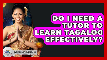 Do I Need A Tutor To Learn Tagalog Effectively? - Exploring Southeast Asia