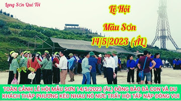 Toàn Cảnh Lễ Hội Mẫu Sơn 14/5/2023(ÂL)Bà Con, Du Khách Thập Phương Kéo Nhau Nô Nức Trẩy Hội Đông Vui