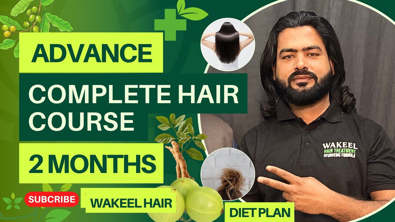 Wakeel Hair Treatment | Complete Advanced Hair Course | 2 Months ...