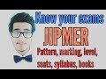 All about JIPMER MBBS exam- syllabus,pattern,marking,level,seats,cut off etc.