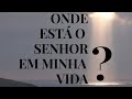 ONDE ESTÁ O SENHOR NA MINHA VIDA?  -  PREGAÇÃO CRISTÃ