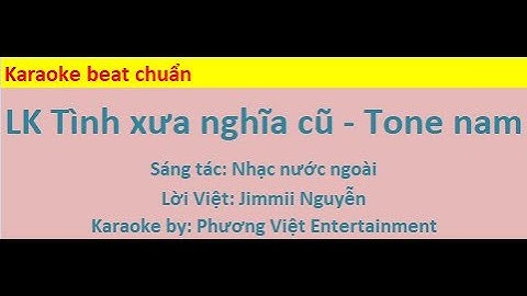 Karaoke beat chuẩn I LK Tình xưa nghĩa cũ 1 2 3 4 5 6 7 8 - Tone nam I PV