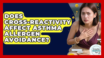 Does Cross-reactivity Affect Asthma Allergen Avoidance? - Everyday Asthma Tips