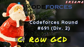 C. Row GCD : Codeforces Round #691 (ByteDance) |  sKSama | Hindi Video Editorial
