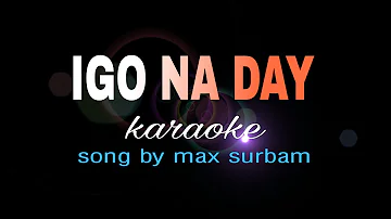 IGO NA DAY max surban karaoke
