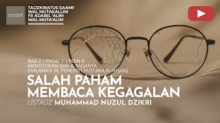 SALAH PAHAM MEMBACA KEGAGALAN | Tadzkiratus saami' | Ustadz Muhammad Nuzul Dzikri