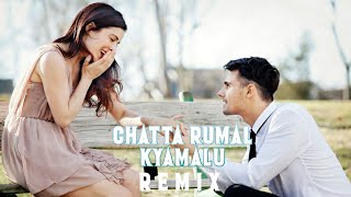 Video thumbnail of "Chatta Rumal Kyamalu||Remix||DJ BN||"