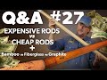 Q&A | #27 - EXPENSIVE Fly Rods vs CHEAP Fly Rods ($$$ vs $) + MORE!