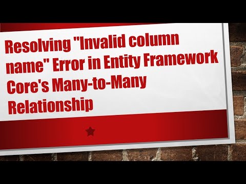 Resolving "Invalid column name" Error in Entity Framework Core's Many-to-Many Relationship