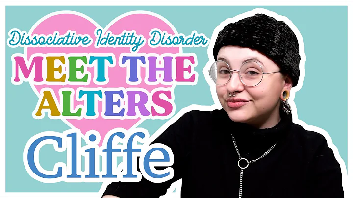 Meet The Alters: CLIFFE  Dissociative Identity Disorder