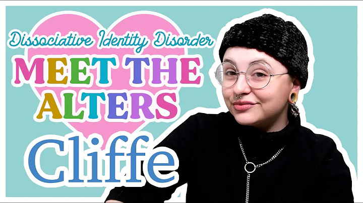 Meet The Alters: CLIFFE  Dissociative Identity Dis...