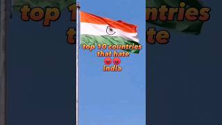 top 10 countries that hate😡😡india #shorts