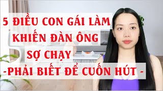 5 Điều con gái  làm khiến đàn ông sợ chạy  Phải biết để cuốn hút