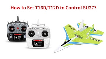 How to Set T16D/T12D to Control SU27?