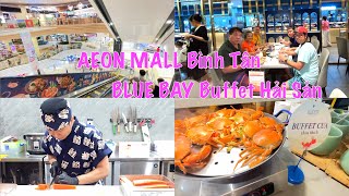 🍜 AEON Bình Tân • BLUE BAY Buffet Hải Sản
