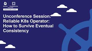 Celebrity Unconference Session: Reliable K8s Operator: How to Survive Eventual Consistency Net Worth