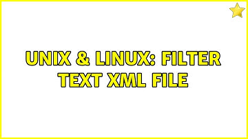 Unix & Linux: filter text xml file (3 Solutions!!)