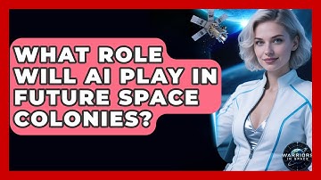 What Role Will AI Play In Future Space Colonies? - Warriors In Space