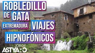 VIAJES HIPNÓTICOS , Robledillo de Gata Extremadura, HIPNOSIS audio en 3d (Astyaro)