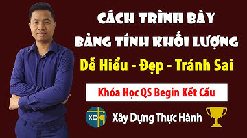 Cách trình bày bảng tính khối lượng dễ hiểu, đẹp lại tránh được lỗi sai cho kỹ sư QS