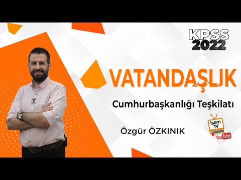 39) Cumhurbaşkanlığı Teşkilatı / Özgür ÖZKINIK (2022) İsemTV