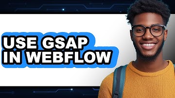 How to Use GSAP in Webflow - Easy Guide