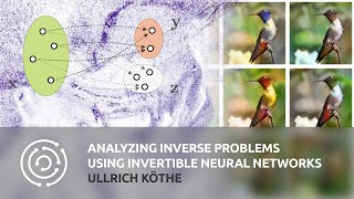 Analyzing Inverse Problems in Natural Science using Invertible Neural Networks | Ullrich Köthe