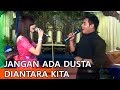 DUET ROMANTIS JANGAN ADA DUSTA DIANTARA KITA ( DIAZ KUMORO JATI FEAT ATIM )