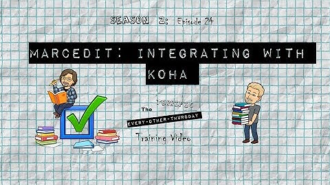 TTEOT Training Video - S2E24 - MarcEdit: Integrating with Koha