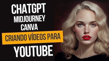CHATGPT, MIDJOURNEY e CANVA: A combinação perfeita para criar vídeos incríveis - Parte 1