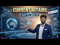 News in Minutes - Current affairs - May 17- May 27