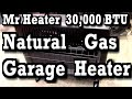 Mr. Heater F299741 30,000 BTU Natural Gas Blue Flame Vent Free Garage Heater Basic Install Test