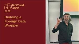 Building a Foreign Data Wrapper (PConf.dev 2026)