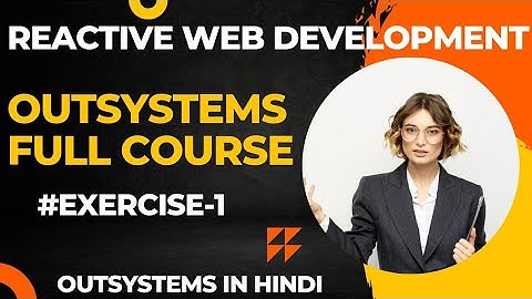 Reactive Web Development in Outsystems Hindi | #exercise-1 | web development | Outsystems Tutorials
