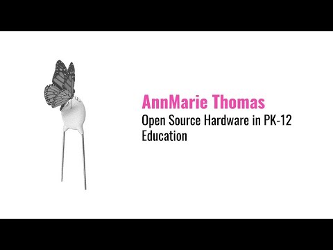 AnnMarie Thomas: Open Source Hardware in PK-12 Education